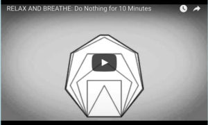 Relax, breathe, and do nothing for 10 minutes.